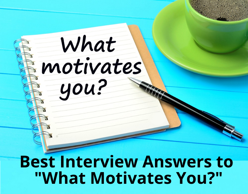What Motivates You Interview Question and Example Answers
